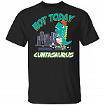 CubeBik Not Today Cuntasaurus T-Shirt - Funny Sarcasm Dinosaur Shirt