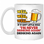 CubeBik Well Well Well If It Isn't Little Miss I'm Never Drinking Again Funny Coffee Mug - Beer Stein - Water Bottle