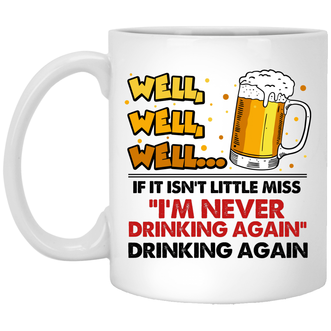 CubeBik Well Well Well If It Isn't Little Miss I'm Never Drinking Again Funny Coffee Mug - Beer Stein - Water Bottle CubeBik Well Well Well If It Isn't Little Miss I'm Never Drinking Again Funny Coffee Mug - Beer Stein - Water Bottle