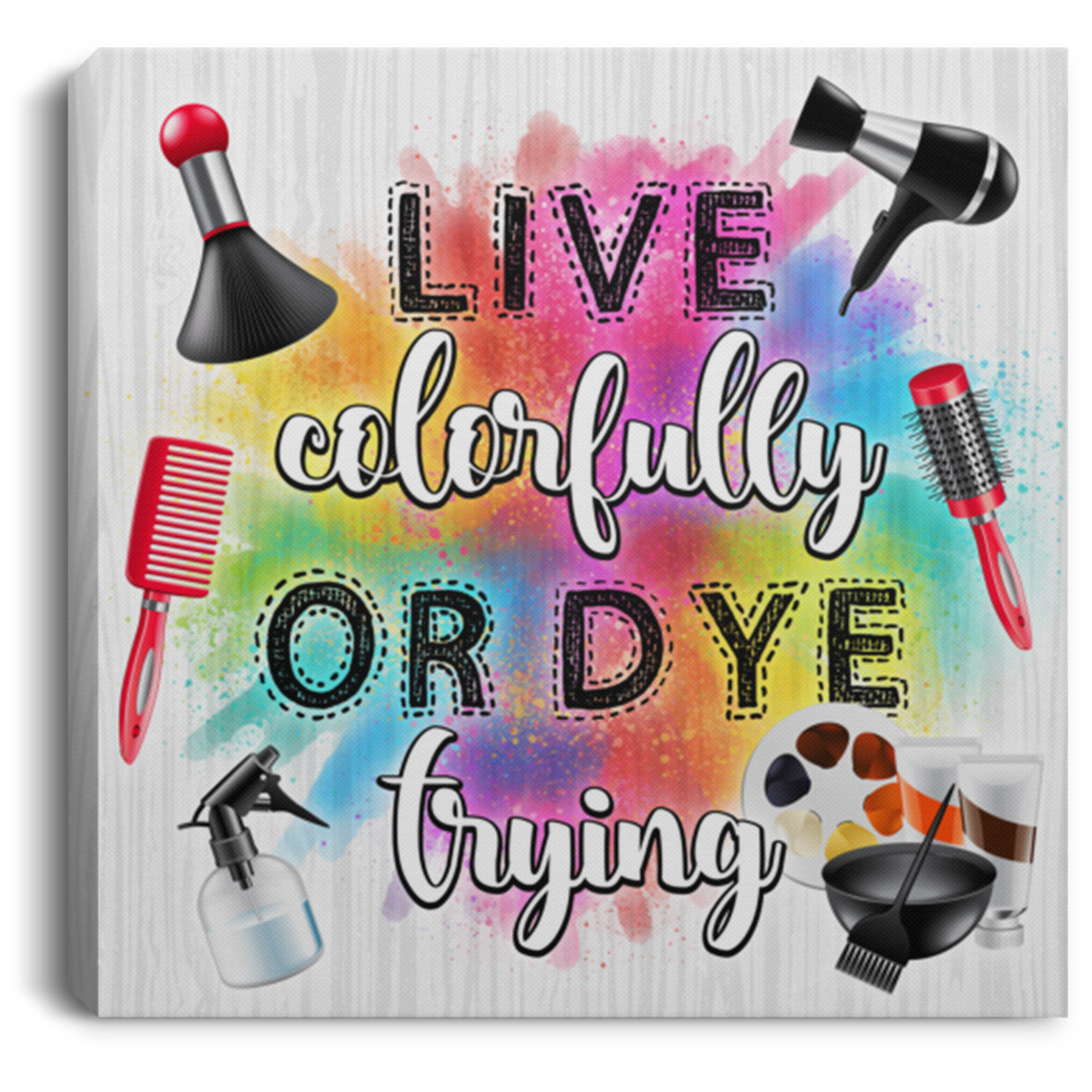 CubeBik Live Colorfully Or Dye Trying Gallery Wrapped Framed Canvas Prints - Unframed Poster - Salon Decor
