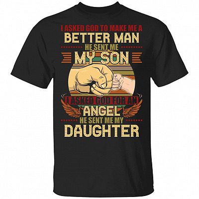 CubeBik I Ask God to Make Me A Better Man He Sent Me My Son I Ask God for an Angel Sent Me My Daughter Vintage T-Shirt