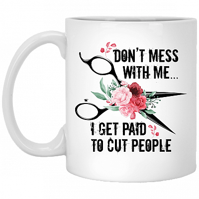 CubeBik Dont Mess With Me I Get Paid To Cut People Ceramic Coffee Mug - Funny Hair Salon Mug