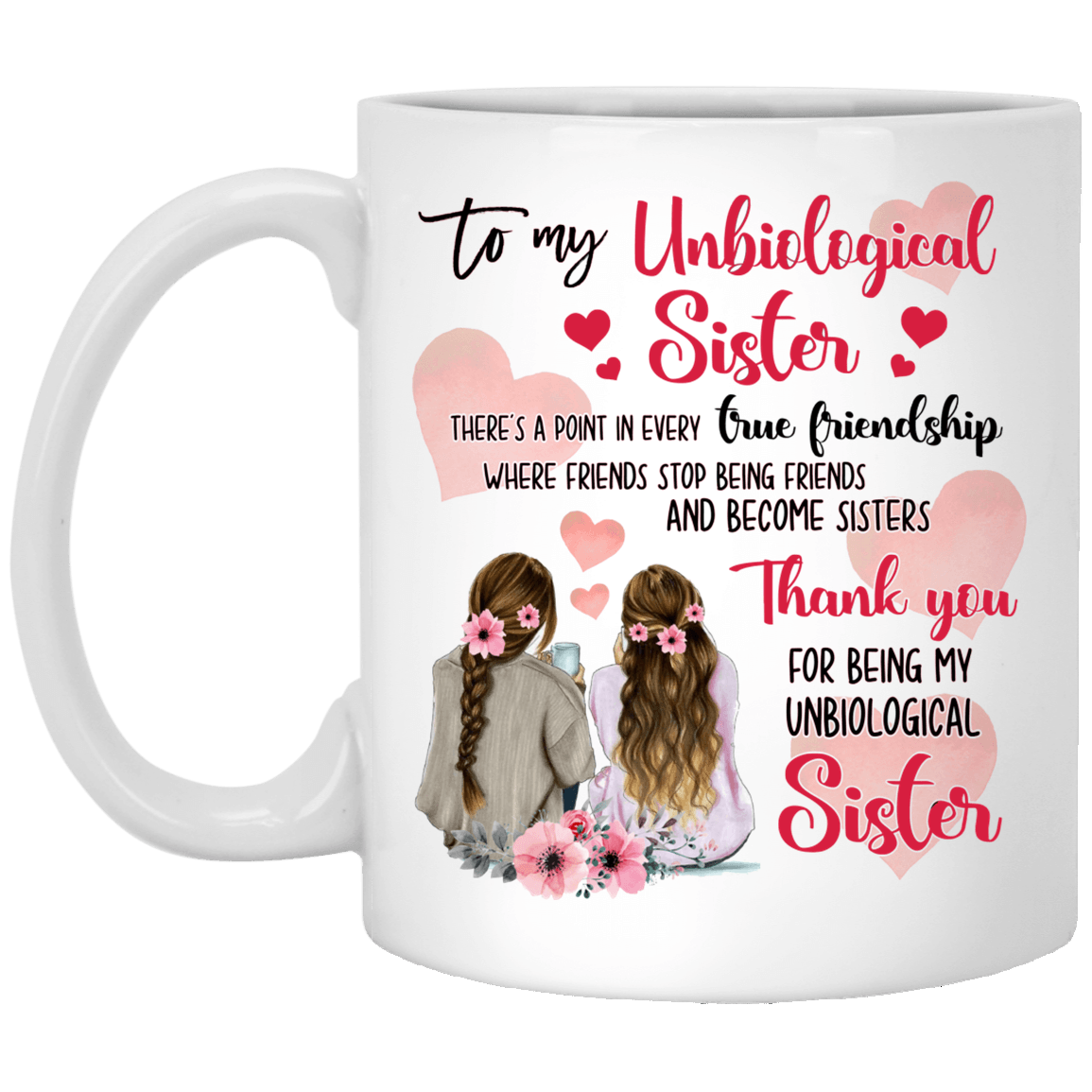 CubeBik To My Unbiological Sister There's A Point In Every True Friendship Coffee Mug - Beer Stein - Water Bottle