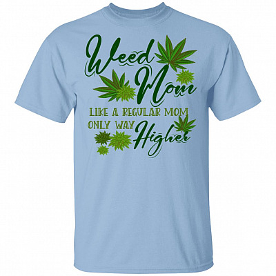 CubeBik Weed Mom Like Regular Mom Only Way Higher T-Shirt - Funny Cannabis Mom Shirt