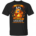 CubeBik I Have MS I Don't Have The Energy To Pretend I Like You Today T-Shirt - Multiple Sclerosis Awareness Gifts