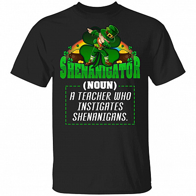 CubeBik Shenanigator A Teacher Who Instigates Shenanigans T_Shirt - Funny Irish Teacher Shirrt