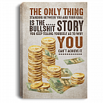 CubeBik The Only Thing Standing Between You and Your Goal Is the Bull-Shit Framed Canvas - Unframed Poster