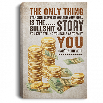 CubeBik The Only Thing Standing Between You and Your Goal Is the Bull-Shit Framed Canvas - Unframed Poster
