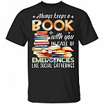 CubeBik Always Keeps A Book With You In Case Of Emergencies Like Social Gatherings T-Shirt - Book Lover Shirt