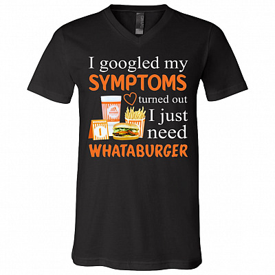 I Googled My Symptoms Turned Out I Just Need Whata-Burger T-Shirt - Youth Shirt