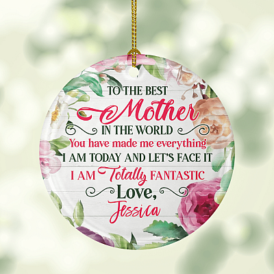 Alternative view of Personalized To The Best Mother In The World You Have Made Me Everything Porcelain Ceramic Circle Ornament Keepsake