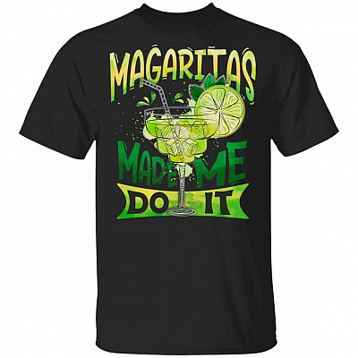 Margaritas Made Me Do It Funny Cinco De Mayo & Drinking Party T-Shirt | Mexican Fiesta Theme Gift Tee