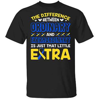 Difference Between Ordinary And Extraordinary Is Little Extra World Down Syndrome Awareness Day T-Shirt