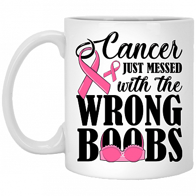 Cancer Just Messed With The Wrong Boobs Coffee Mug - Travel Mug - Water Bottle - Breast Cancer Awareness Gift