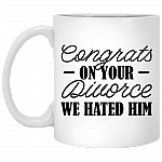 Congrats on Your Divorce We Hated Him Ceramic Coffee Mug - Beer Stein - Water Bottle - Color Changing Mug