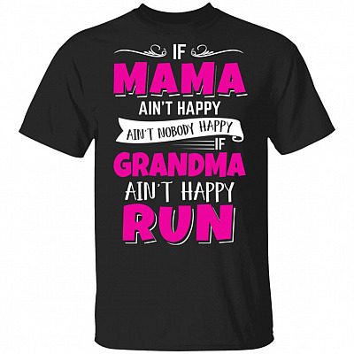 If Mama Ain't Happy Ain't Nobody Happy T-Shirt