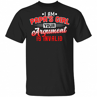 I Am Papa's Girl Your Argument Is Invalid Funny T-Shirt - Youth Tee