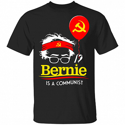 Bernie Is A Communist T-Shirt - Anti Bernie Sanders Shirt
