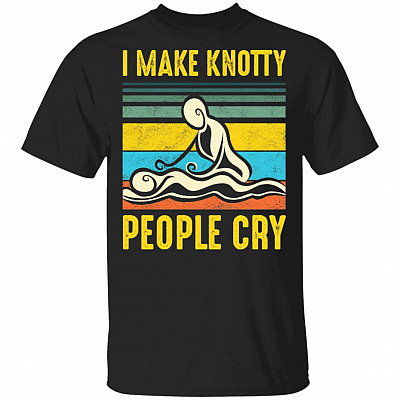 I Make Knotty People Cry T_Shirt - Funny Massage Therapy Shirt