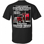 It Cannot Be Inherited Nor Can It Be Purchased Own It Forever The Title Trucker Driver Print On Back T-Shirt