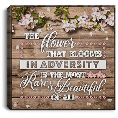 The Flower That Blooms in Adversity Is the Most Rare Beautiful Framed Canvas Prints - Unframed Poster