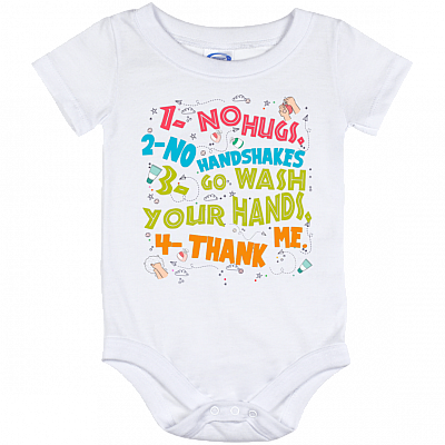 No Hugs No Handshakes Go Wash Your Hands Thank Me Baby Onesie - Baby Infant Bodysuit