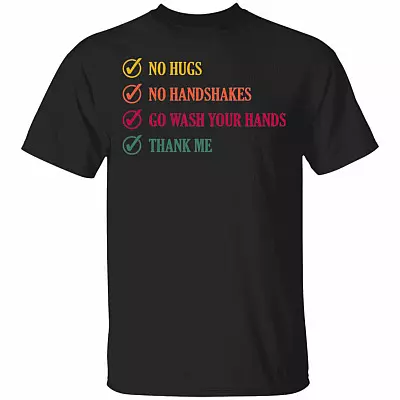 No Hugs No Handshakes Go Wash Your Hands Thank Me Funny T-Shirt