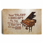 Your Talent Is God Gift To You What You Do With It Is Your Gift Back To God Framed Canvas - Unframed Poster - Piano Home Decor