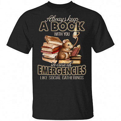 Always Keep a Book with You in Case of Emergencies Like Social Gatherings T-Shirt