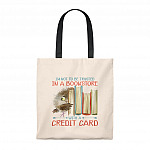 I'm Not To Be Trusted In A Bookstore With A Credit Card Canvas Tote Bag - Shoulder Bag