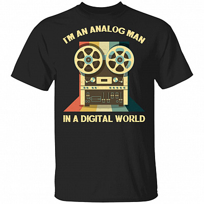 I'm An Analog Man In A Digital World T-Shirt