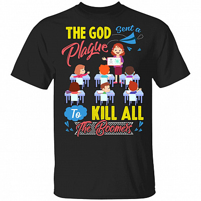 Then God Sent A Plague To Kill All The Boomers T-Shirt