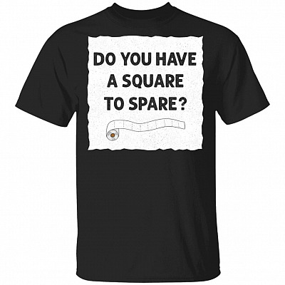 Do You Have A Square To Spare Funny Outta TP Sarcastic T-Shirt