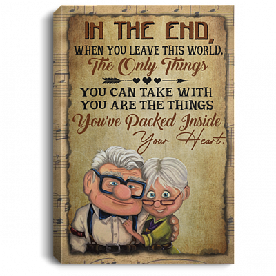 In The End When You Leave This World You've Packed Inside Your Heart U.P Framed Canvas - Unframed Poster