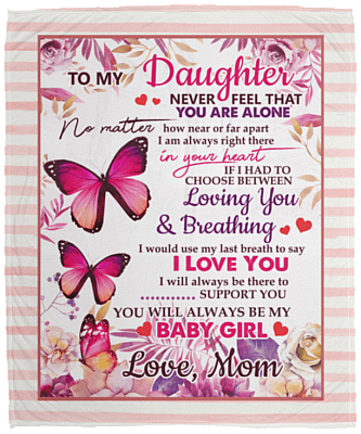 To My Daughter Never Feel That You Are Alone No Matter How near Butterfly Fleece Blanket - Premium Sherpa Blanket