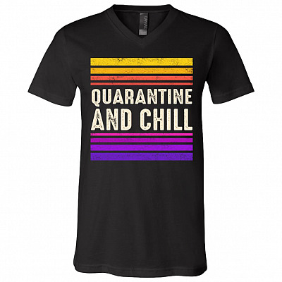 Quarantine And Chill Funny Stay At Home T-Shirt V-neck - Crisis Sarcastic Outbreak Warning Don't Panic Shirt