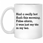 Had a Really Hot Flush This Morning False Alarm Funny Coffee Mug - Travel Mug - Water Bottle