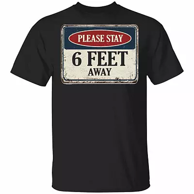 Please Stay 6 Feet Away T-Shirt - Social Distancing Shirt