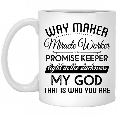 Way-Maker Miracle Worker Promise Keeper Light In The Darkness Coffee Mug - Beer Stein - Water Bottle