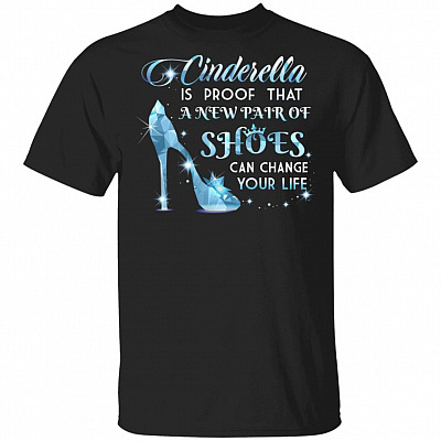 Proof That A New Pair Of Shoes Can Change Your Life T-Shirt