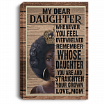 My Dear Daughter Whenever You Feel OverWhelmed Remember Crown From Mom Framed Canvas - Unframed Poster
