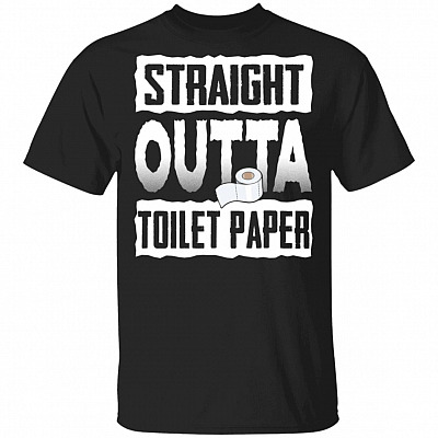 Straight Outta Toi-let Pa-per T-Shirt - Funny Outta TP Sarcastic Shirt
