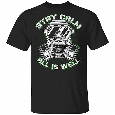 Stay Calm All Is Well T-Shirt