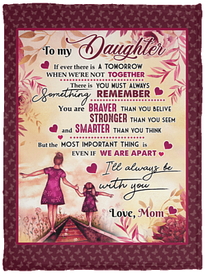 To My Daughter You Are Braver Than You Believe Stronger Than You Seem Mom Fleece Blanket - Sherpa Blanket