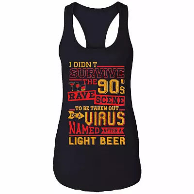 I Din't Survive The 90s Rave to Be Taken Out by Virus Named After a Light Beer Tank Top - Racerback Tank