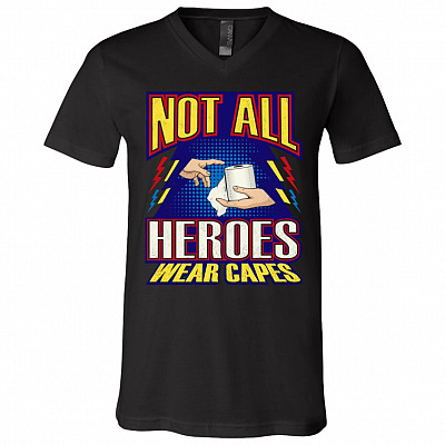Not All Heroes Wear Capes T-Shirt V-neck - Funny Quarantine And Chill 2020 Shirt