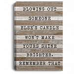 Blowing Out Someone Else's Candle Won't Make Yours Shine Brighter Framed Canvas Prints - Unframed Poster