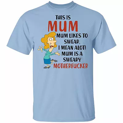 This Is Mum Mum Likes To Swear I Mean Alot Sweary Mum T-Shirt | Funny Mother's Day Gift Tee