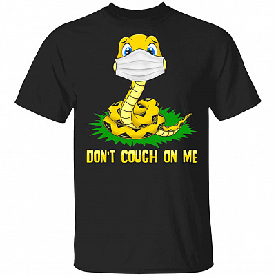 Don't Cough On Me Funny Snake Cover Your Mouth When You Cough T-Shirt