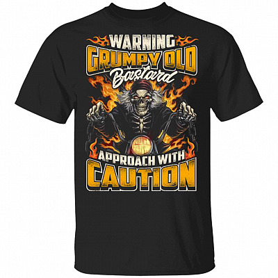 Warning Grumpy Bas tard Approach With Caution T-Shirt - Funny Grumpy Shirt for Men